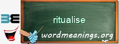 WordMeaning blackboard for ritualise